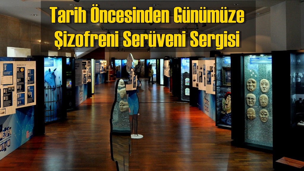 Tarih Öncesinden Günümüze Şizofreni Serüveni Sergisi