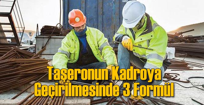 Taşeronun Kadroya Geçişinde 3 Formül