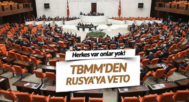 TBMM Rusya'yı veto etti