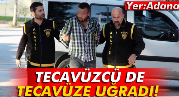 Tecavüzcü de tecavüze uğradı