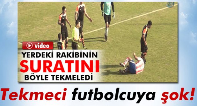 Tekmeci futbolcuya şok!