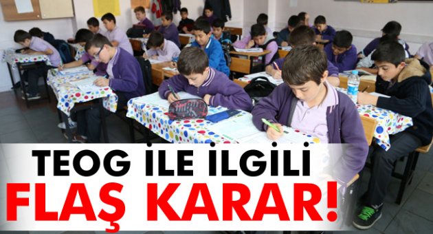TEOG ile ilgili flaş karar