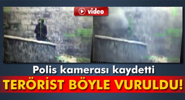 Teröristin vurulma anı zırhlı polis aracının kamerası tarafından kaydedildi.