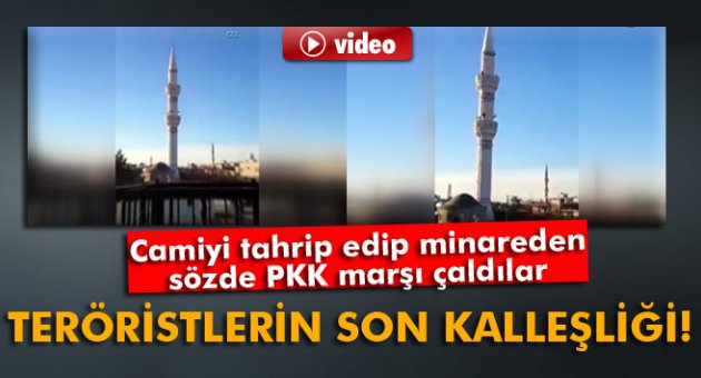 Teröristlerin son kalleşliği! Camiyi tahrip edip minareden sözde PKK marşı çaldılar