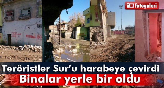 Teröristler Sur’u harabeye çevirdi