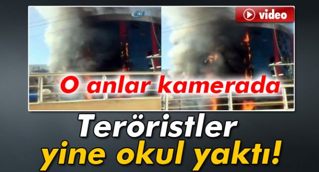 Teröristler yine okul yaktı!