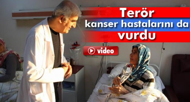 Terör, kanser hastalarını da vurdu