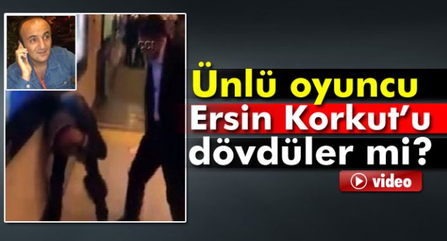 Tiyatrocu Ersin Korkut&#039;un darp edildiği iddiası
