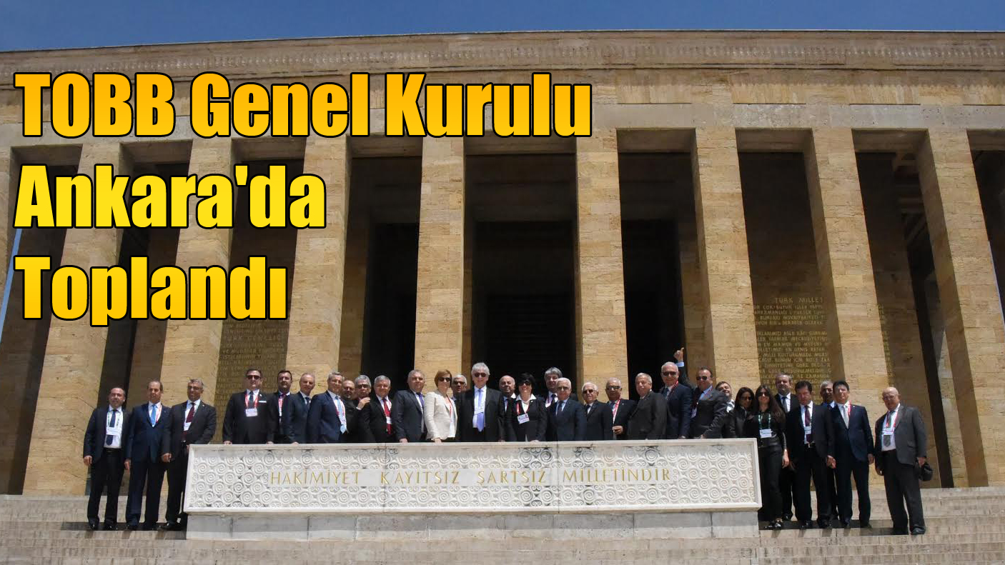 TOBB Genel Kurulu Ankara'da Toplandı