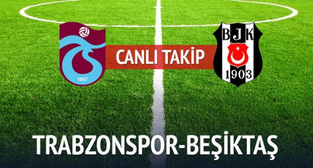 Trabzonspor Beşiktaş'ı ağırlıyor