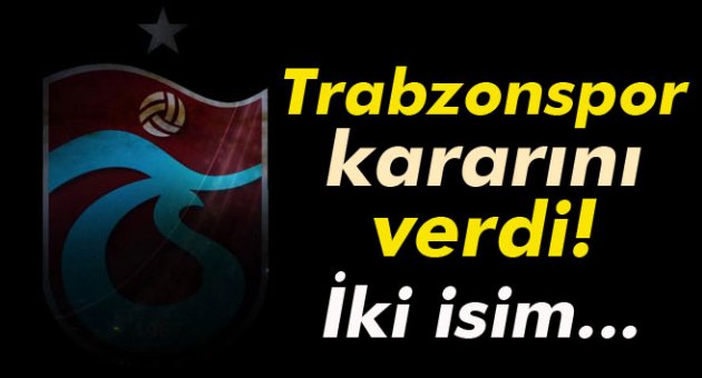 Trabzonspor kararını verdi!