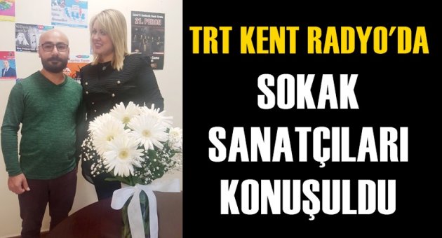 TRT Kent Radyo İzmir'de 'Sokak Sanatçıları' konuşuldu