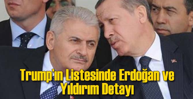 Trump'ın Listesinde Erdoğan ve Yıldırım'ın İsmi