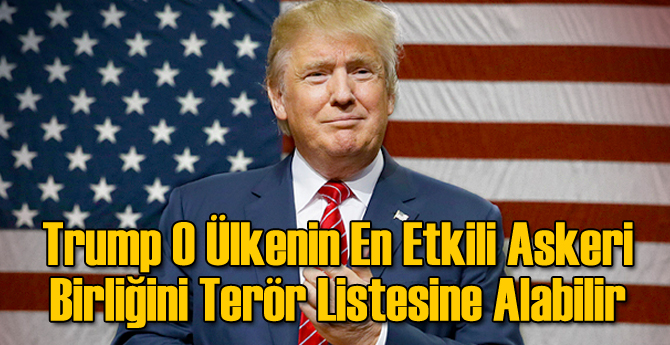Trump O Ülkenin En Etkili Askeri Birliğini Terör Listesine Alabilir