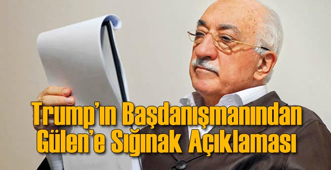 Trump'un Başdanışmanından Çarpıcı Gülen Açıklaması
