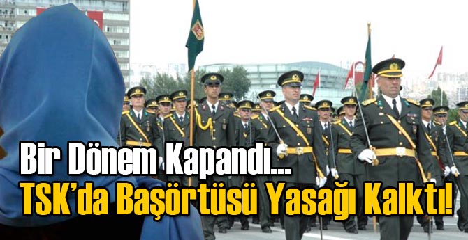 TSK'da Başörtüsü Yasağı Kalktı