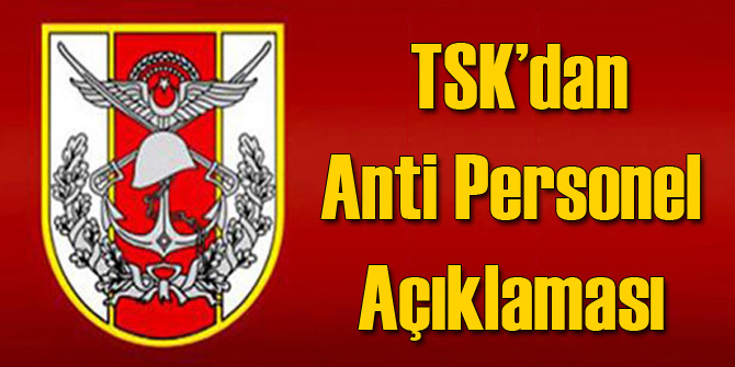 TSK'dan Anti Personel Mayını Açıklaması