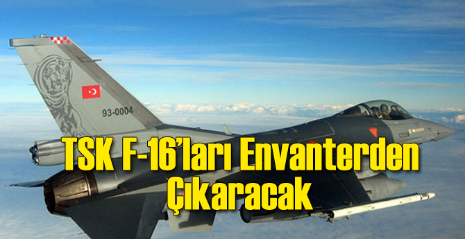 TSK F-16'ları Rafa Kaldırıyor