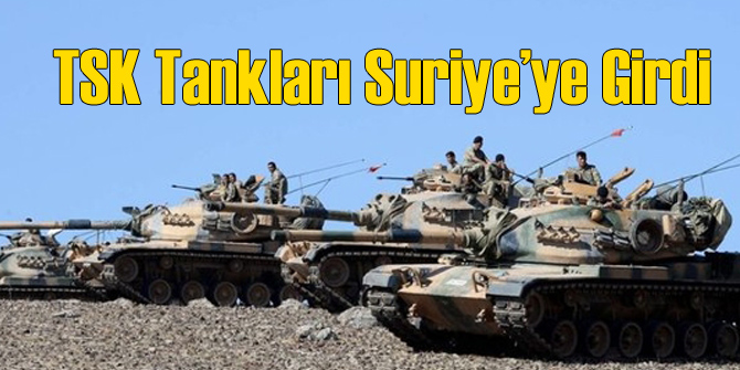 TSK Tankları Suriye'ye Girdi
