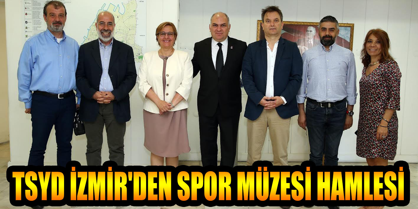 TSYD İZMİR'DEN SPOR MÜZESİ HAMLESİ