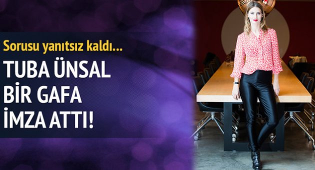 Tuba Ünsal bir gafa imza attı