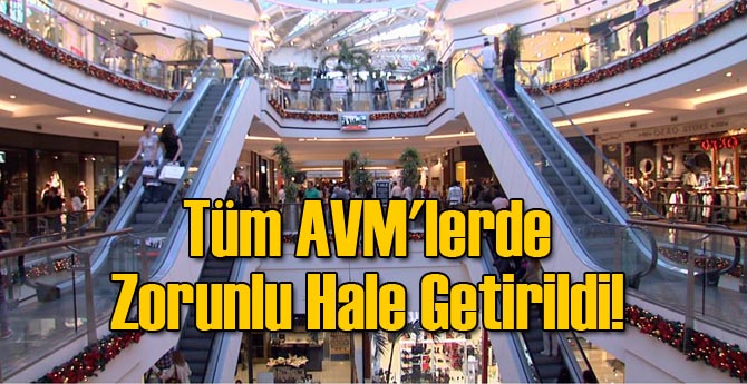 Tüm AVM'lerde Zorunlu Hale Getirildi!