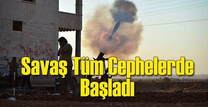 Tüm Cephelerde Savaş Başladı