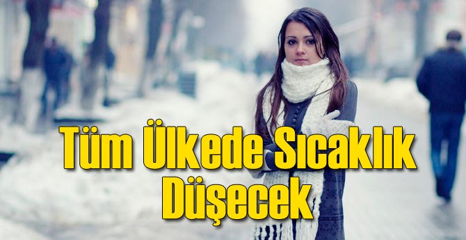 Tüm Ülkede Sıcaklık Düşecek