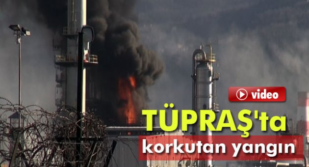 TÜPRAŞ'ta korkutan yangın