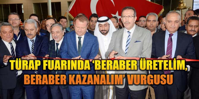 TÜRAP FUARINDA ‘BERABER ÜRETELİM, BERABER KAZANALIM’ VURGUSU