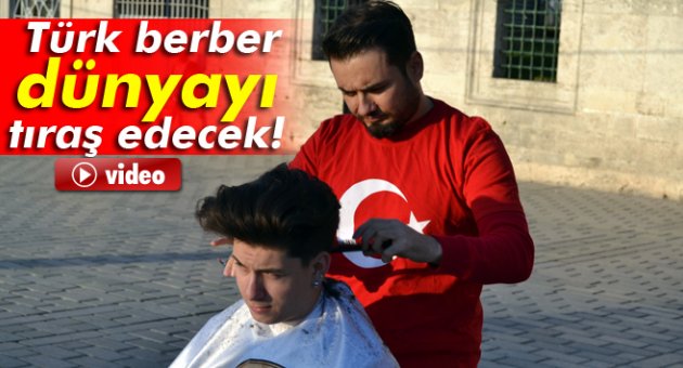 Türk berber dünyayı tıraş edecek