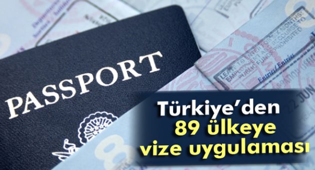 Türkiye 89 ülkeye vize uygulaması başlatacak