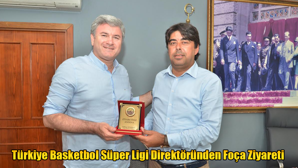 Türkiye Basketbol Süper Ligi Direktöründen Foça Ziyareti