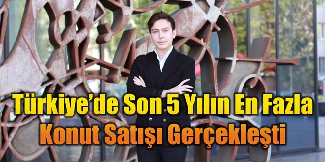 Türkiye’de Son 5 Yılın En Fazla Konut Satışı Gerçekleşti