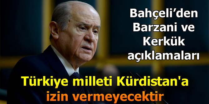 Türkiye milleti Kürdistan'a izin vermeyecektir