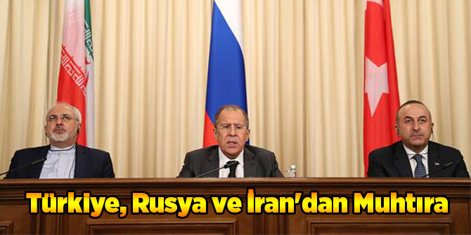 Türkiye, Rusya ve İran&#039;dan Muhtıra