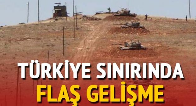 Türkiye sınırında flaş gelişme!