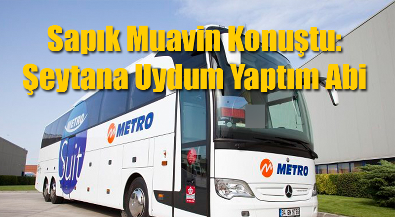 Türkiye'yi Sarsan Sapık Muavin: Şeytana Uydum Yaptım Abi