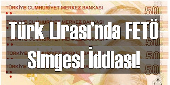 Türk Lirası'nda Gizli FETÖ Simgesi!