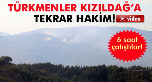 Türkmenler Kızıldağ’a tekrar hakim