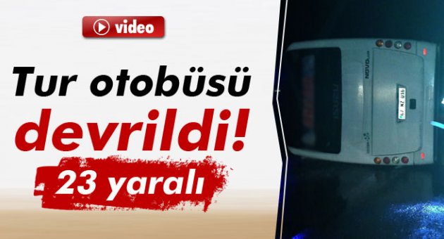 Tur otobüsü devrildi: 23 yaralı