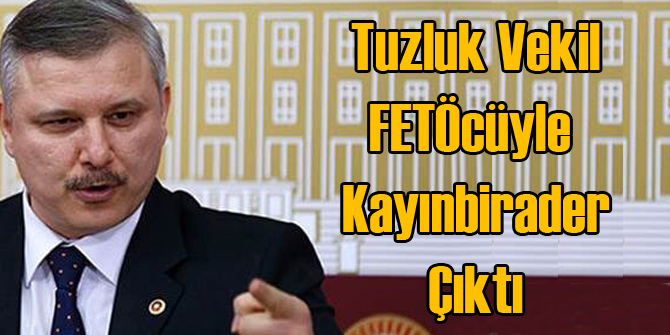 Tuzluk Vekil FETÖcüyle Kayınbirader Çıktı