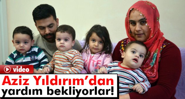Üçüz bebek babası, Aziz Yıldırım’dan yardım istedi