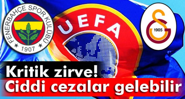 UEFA'da kritik Fenerbahçe ve Galatasaray zirvesi