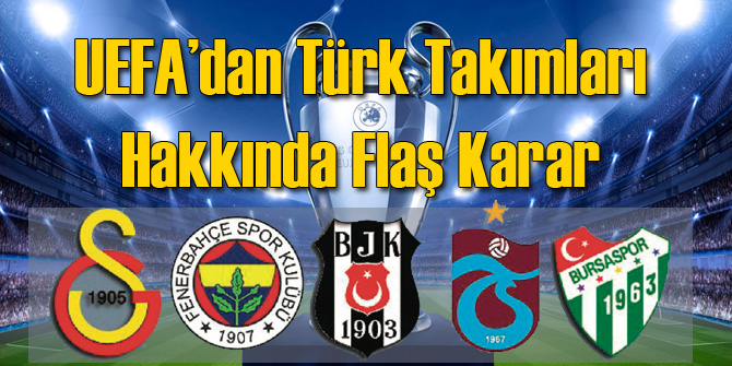 UEFA'dan Türkiye Takımları Hakkında Flaş Değişiklik