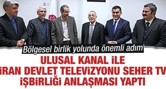 Ulusal Kanal ile İran Devlet Televizyonu Seher TV işbirliği anlaşması yaptı