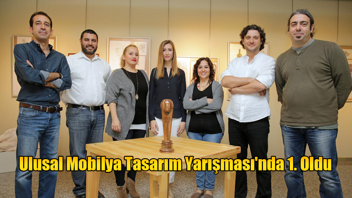 Ulusal Mobilya Tasarım Yarışması'nda 1. oldu