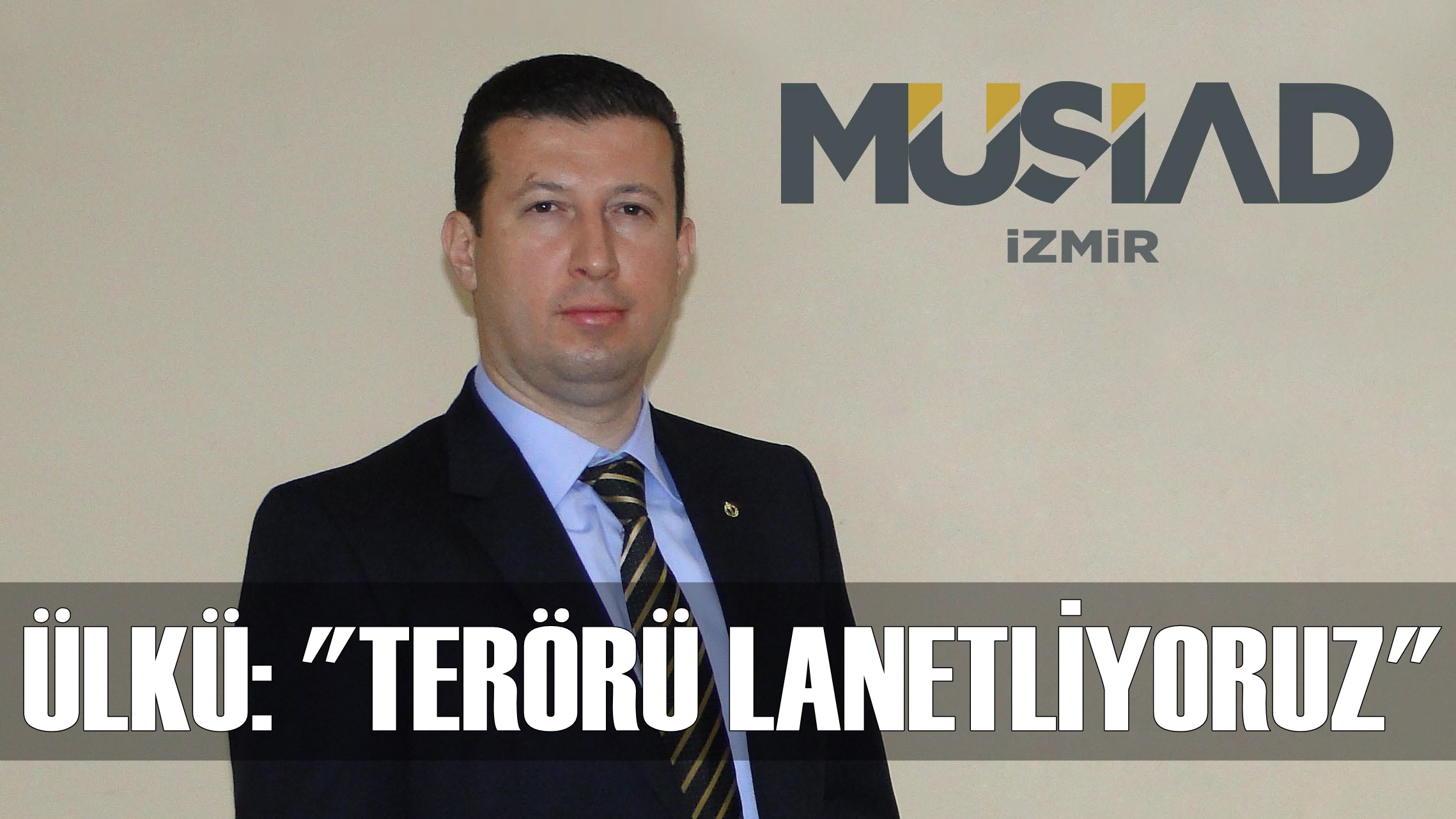 Ümit Ülkü: ''Terörü Lanetliyoruz