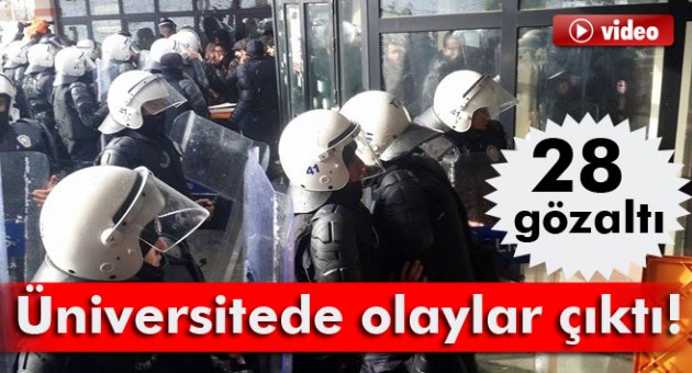 Üniversite karıştı: 28 gözaltı