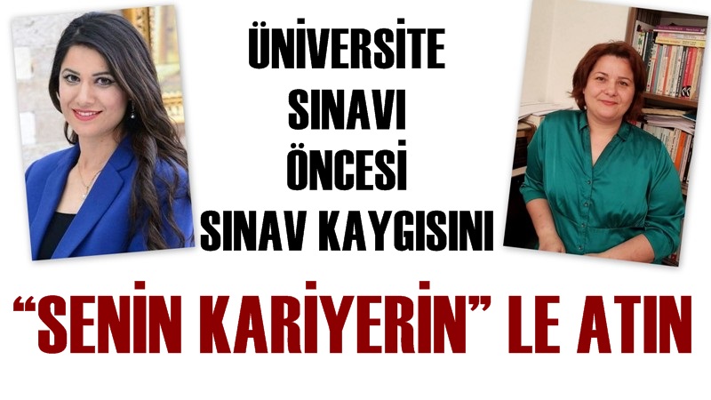 Üniversite Sınavı Öncesi Sınav Kaygısını 'Senin Kariyerin'le Atın